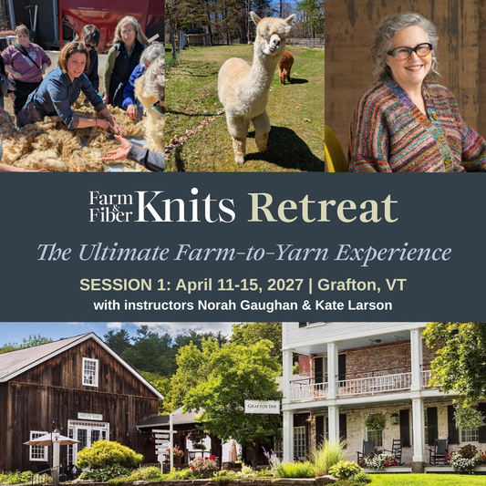 Farm & Fiber Knits Retreat (Spring Session 1: April 11–15, 2027 | With Norah Gaughan)