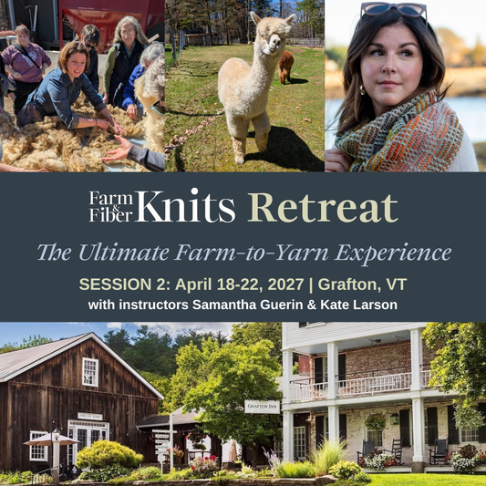 Farm & Fiber Knits Retreat (Spring Session 2: April 18-22, 2027 | With Samantha Guerin)