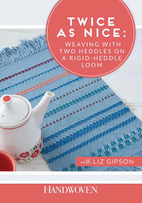 Twice as Nice: Weaving with Two Heddles on a Rigid-Heddle Loom Video DownloadImage