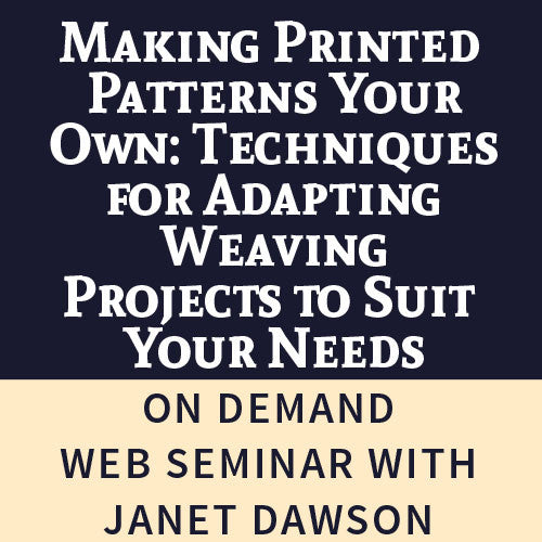 Making Printed Patterns Your Own: Techniques for Adapting Weaving Projects to Suit Your Needs Web Seminar DownloadImage