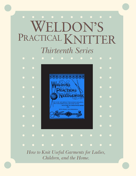 Weldon's Practical Knitter, Thirteenth Series eBookImage